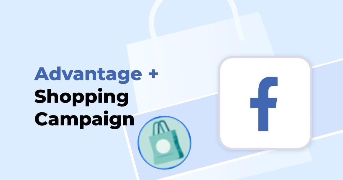 Useful Updates Coming To Advantage+ Shopping Campaigns