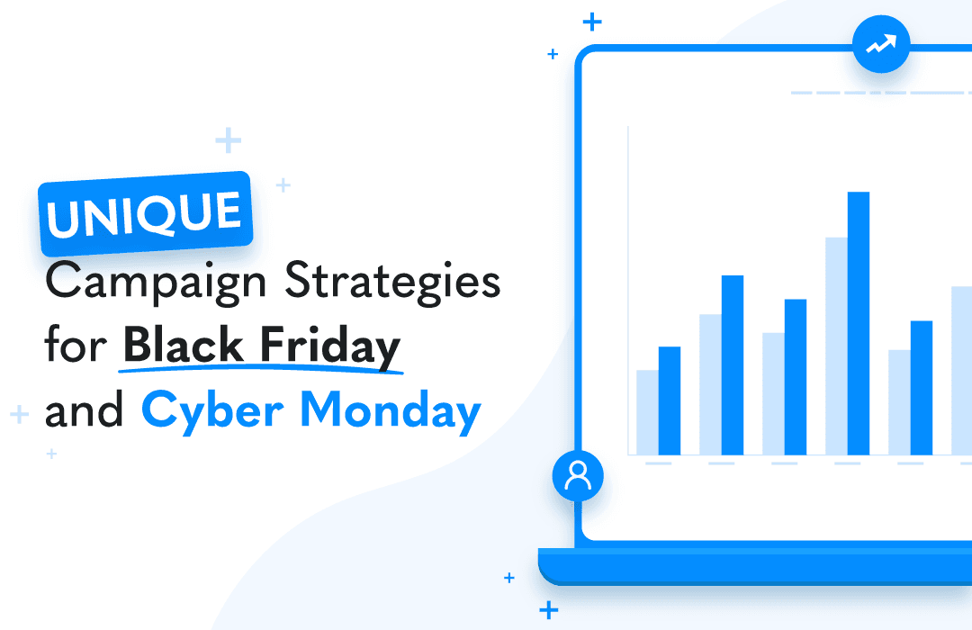 Unique Campaign Strategies For Black Friday And Cyber Monday
