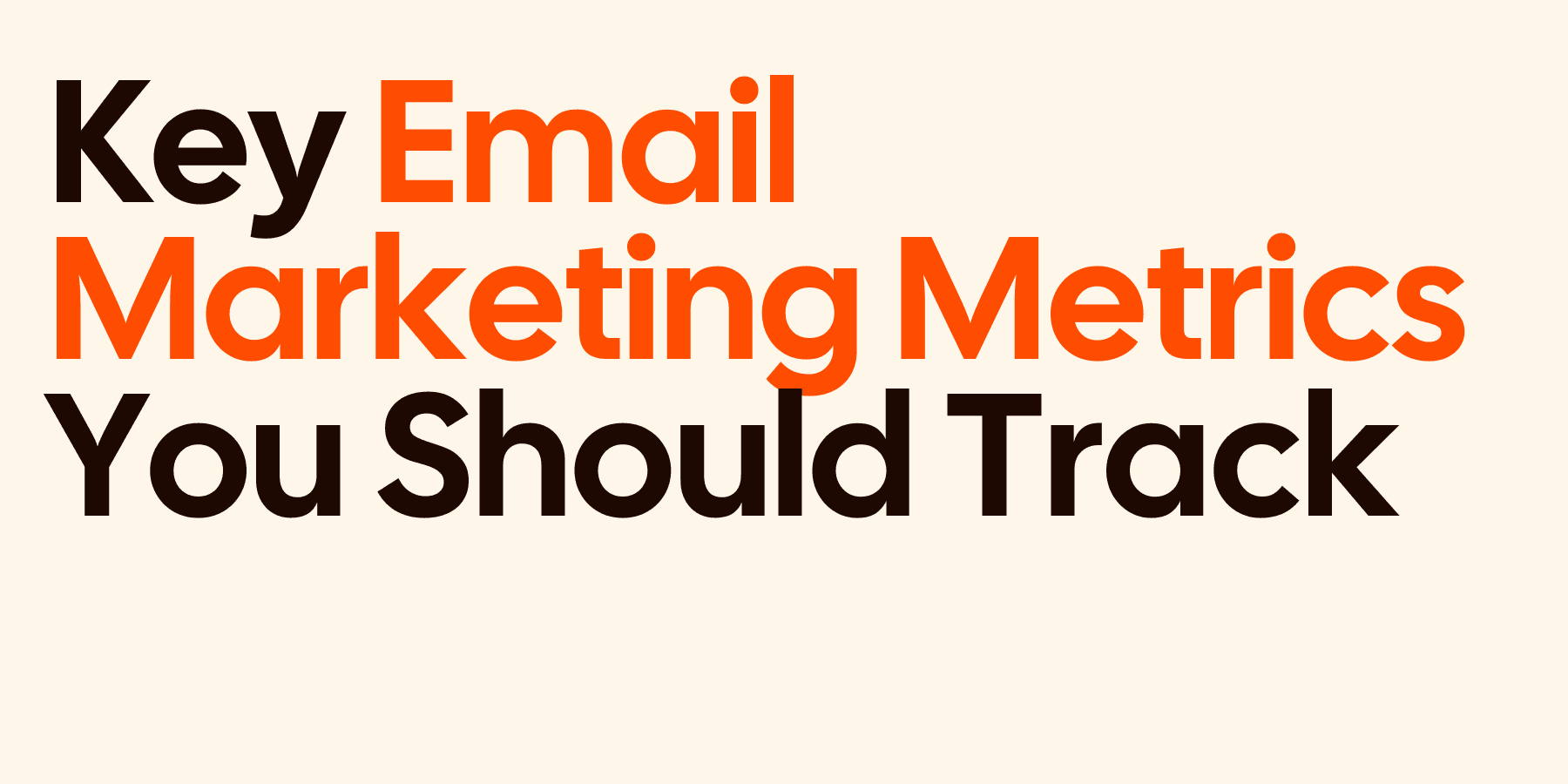 Key Email Marketing Metrics You Should Track