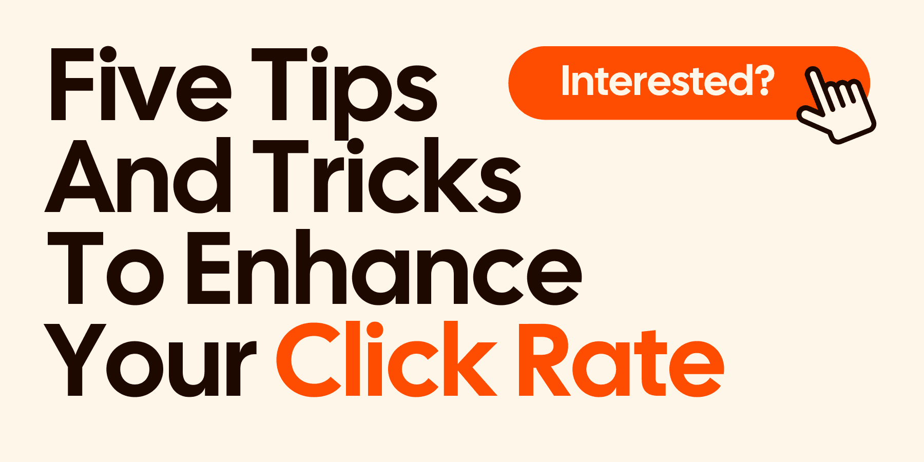 Five Tips And Tricks To Enhance Your Click Rate