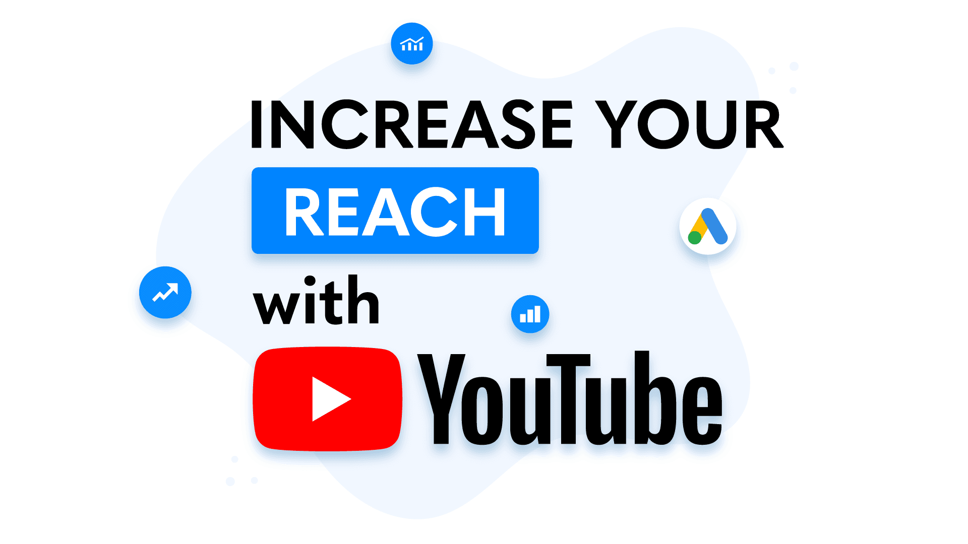 Increase Your Reach with a Google Ads Youtube Campaign