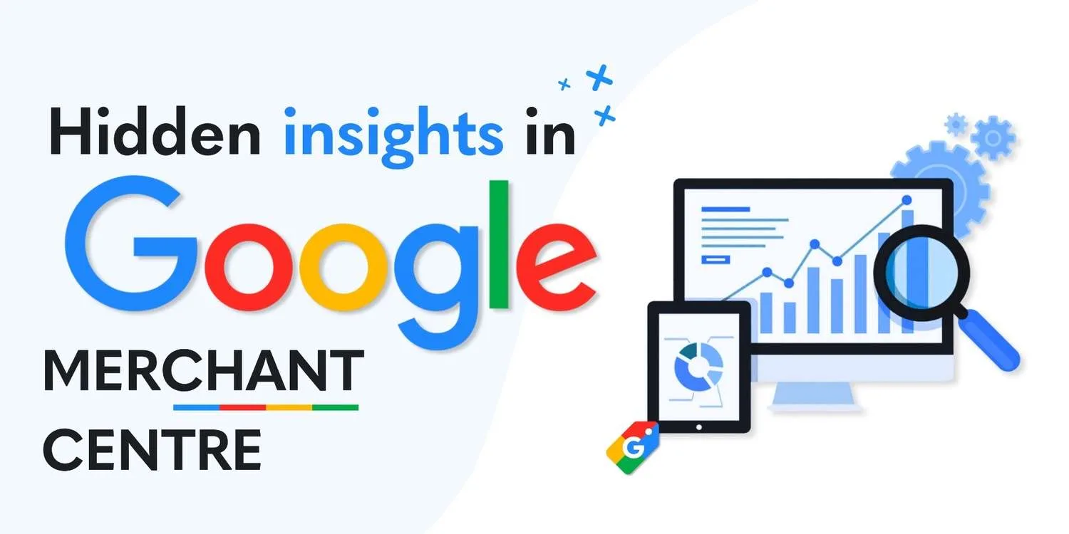 Google Merchant Centre Hidden Insights