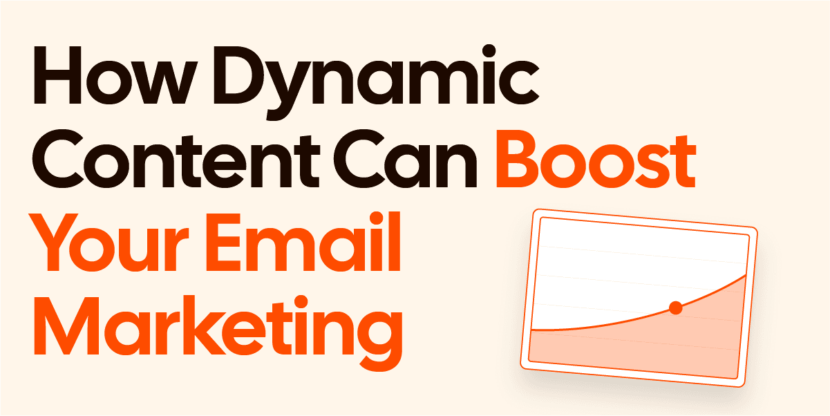 How Dynamic Content Can Boost Your Email Marketing
