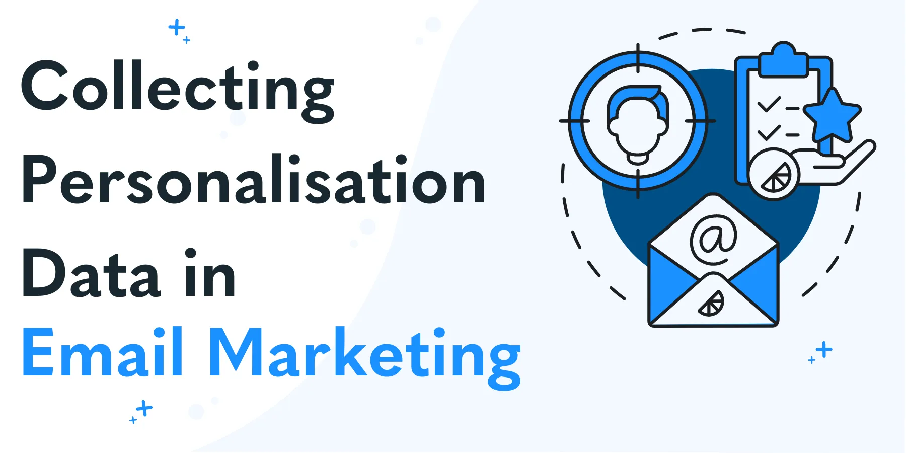 How To Collect Email Personalisation Data Effectively