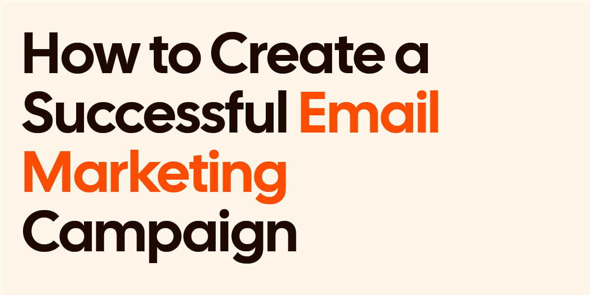 How to Create a Successful Email Marketing Campaign