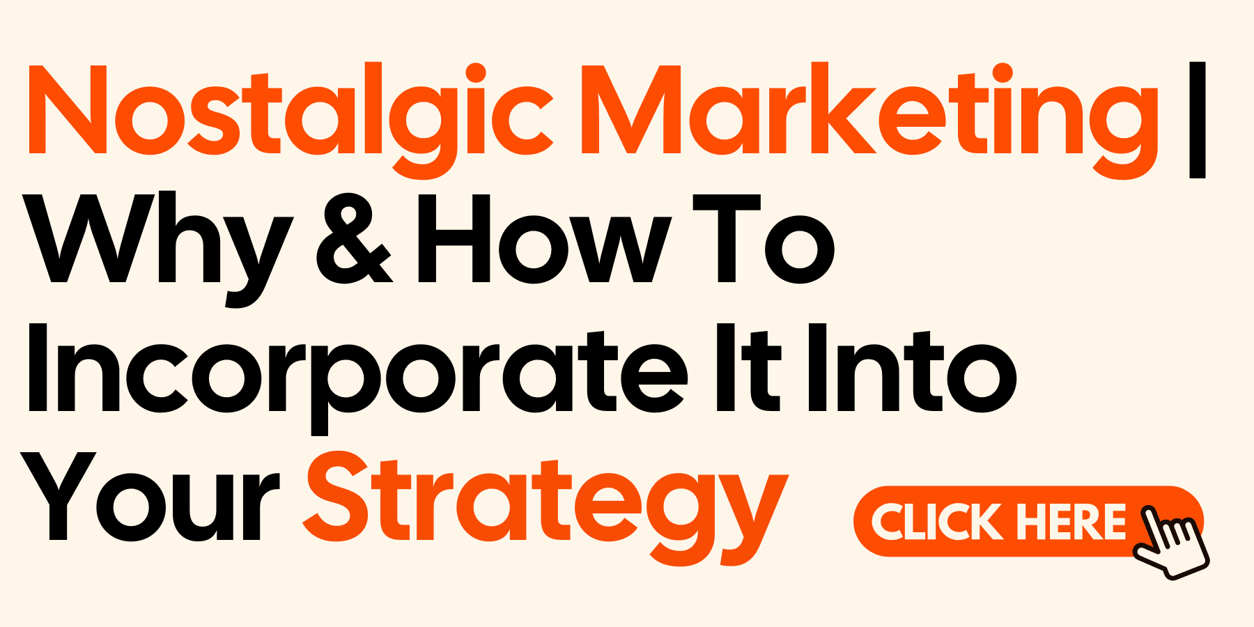Nostalgia Sells | Why & How To Incorporate It Into Your Marketing Strategy