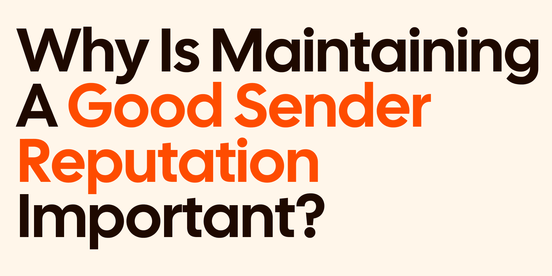 Why Is Maintaining A Good Sender Reputation Important?